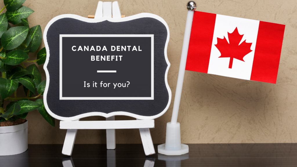 Is the Canada Dental Benefit for you?